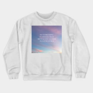 Do Something Everyday That Brings You Closer To Your Goals Crewneck Sweatshirt